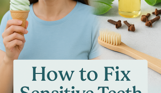 How to Fix Sensitive Teeth Naturally at Home